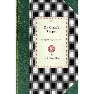 Dr. Chase's Recipes - (Cooking in America) by  Alvin Chase (Paperback)