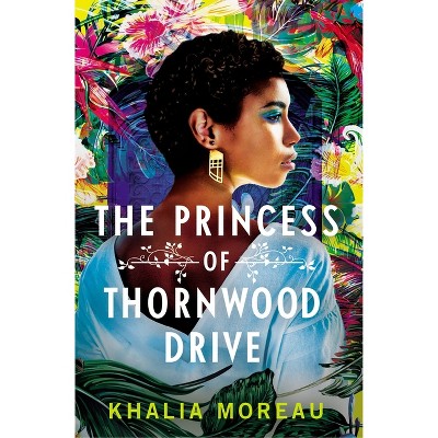 The Princess of Thornwood Drive - by  Khalia Moreau (Paperback)