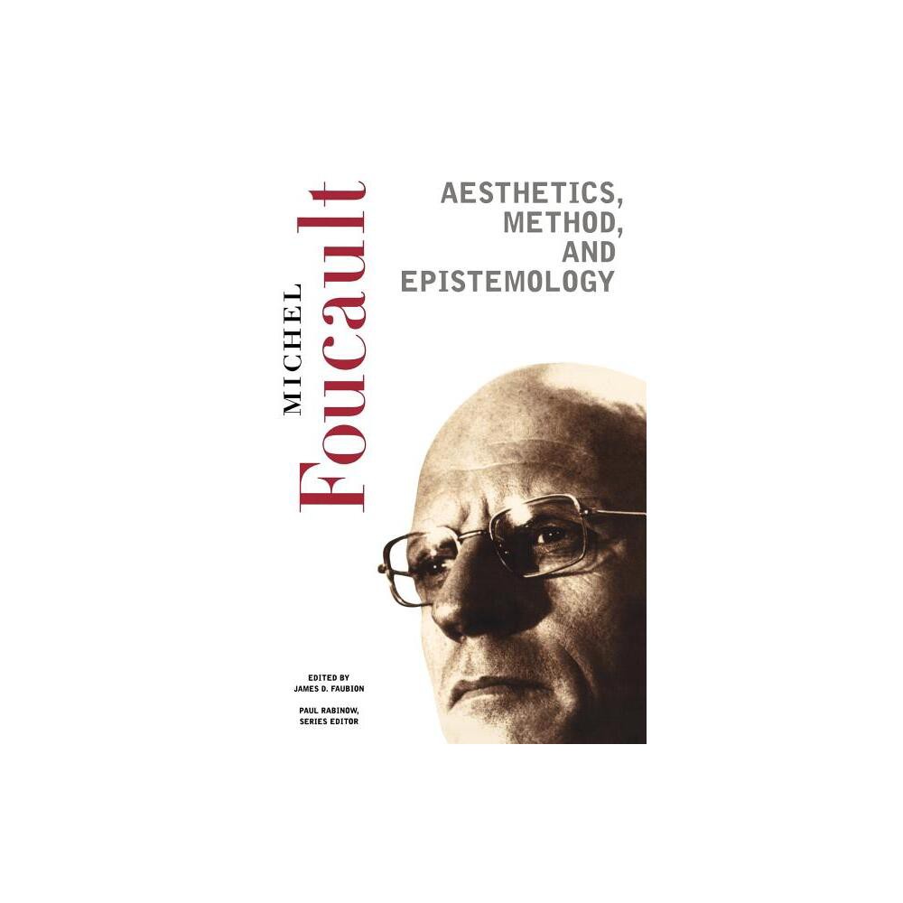 Aesthetics, Method, and Epistemology - (Essential Works of Foucault, 1954-1984 (Paperback)) by Michel Foucault (Paperback)