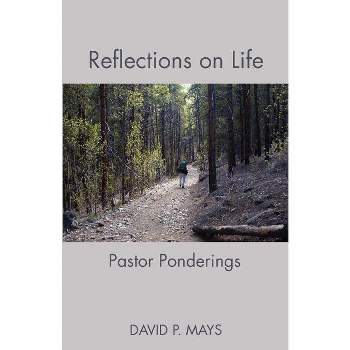 Reflections on Life - by  David P Mays (Paperback)