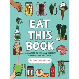 Eat This Book - by  Stacy Michelson (Hardcover) - 1 of 1