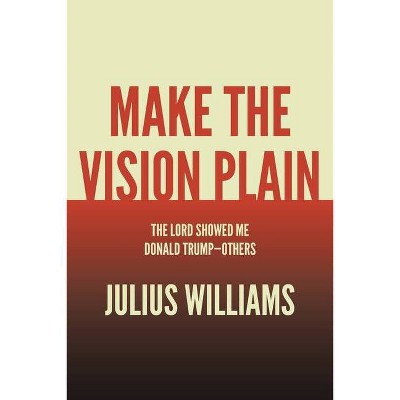 Make the Vision Plain - by  Julius Williams (Paperback)