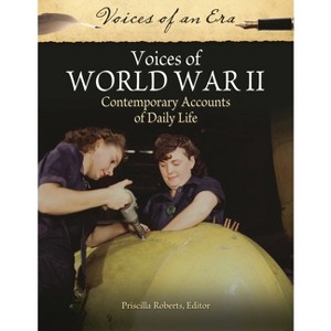 Voices of World War II - (Voices of an Era) by  Priscilla Roberts (Hardcover) - 1 of 1
