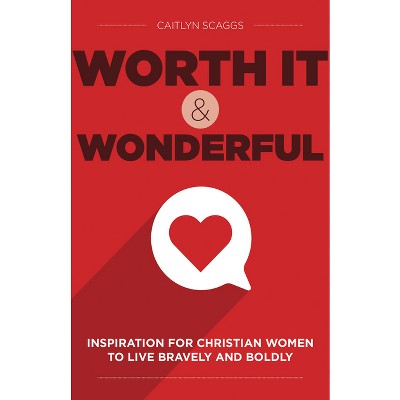 Worth It and Wonderful - by  Caitlyn Scaggs (Hardcover)
