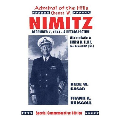 Chester W. Nimitz - by  Frank A Driskell & Dede W Casad (Paperback)