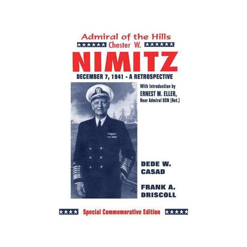 Chester W. Nimitz - by  Frank A Driskill & Dede W Casad (Paperback), 1 of 2