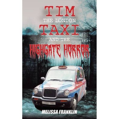 The London Taxi and The Highgate Horror - by  Melissa Franklin (Paperback)