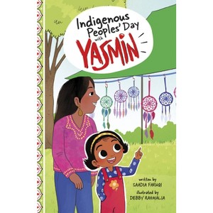 Indigenous Peoples' Day with Yasmin - (Holidays and Celebrations with Yasmin) by  Saadia Faruqi (Paperback) - 1 of 1