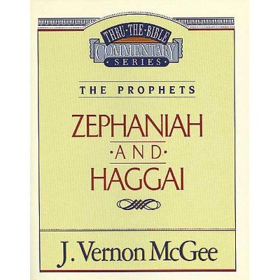 Thru the Bible Vol. 31: The Prophets (Zephaniah/Haggai), 31 - by  J Vernon McGee (Paperback)