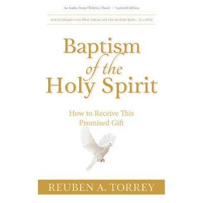  Baptism of the Holy Spirit - by  Reuben a Torrey (Paperback) 