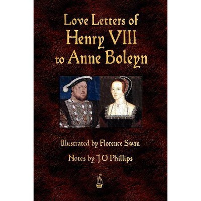 Love Letters of Henry VIII to Anne Boleyn - (Paperback)