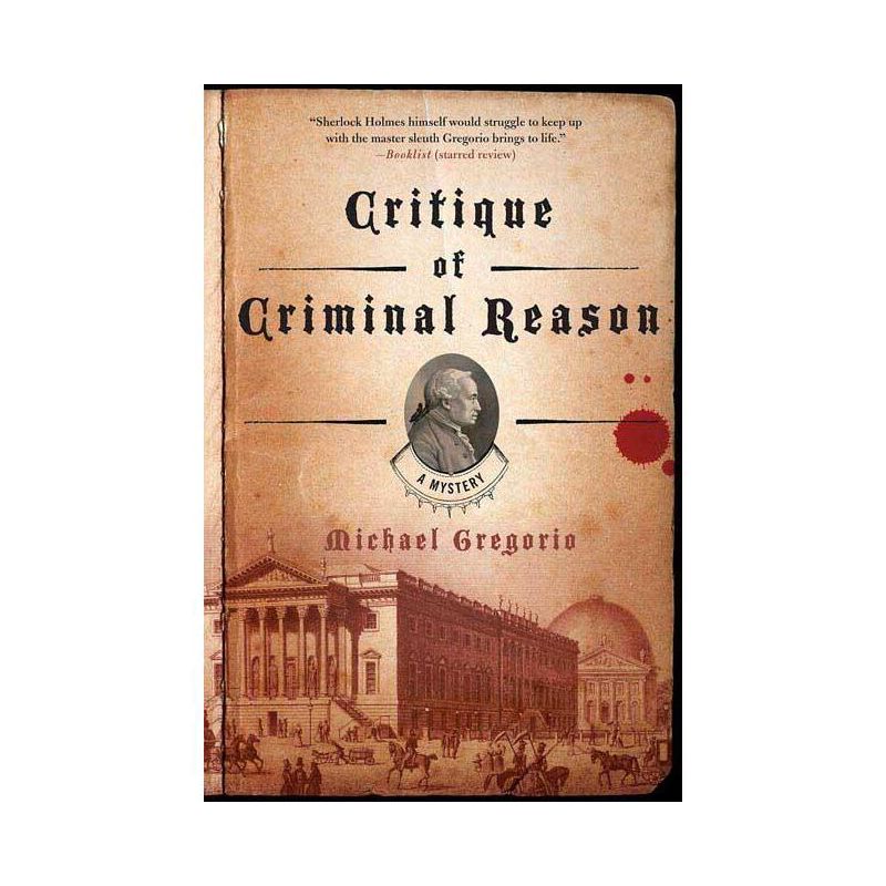 Critique of Criminal Reason - (Hanno Stiffeniis Mysteries) by  Michael Gregorio (Paperback), 1 of 2