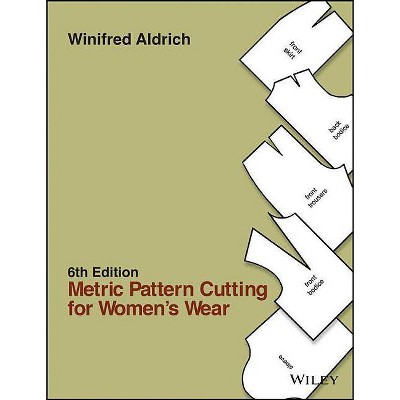 Metric Pattern Cutting for Women's Wear - 6th Edition by  Winifred Aldrich (Hardcover)