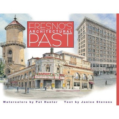 Fresno's Architectural Past - (Hardcover)