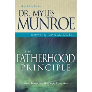 The Fatherhood Principle - by  Myles Munroe (Paperback) - 1 of 1
