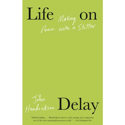 Life on Delay - by  John Hendrickson (Paperback)