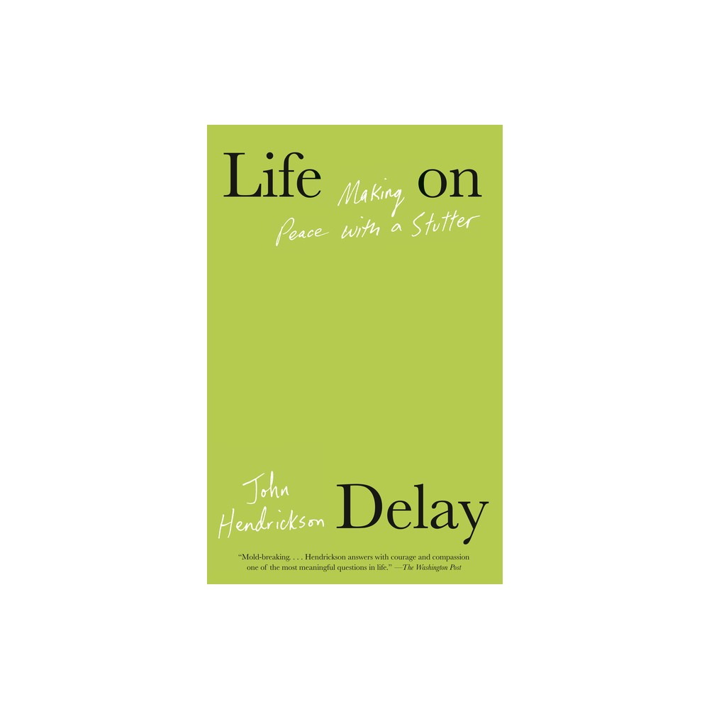 Life on Delay - by John Hendrickson (Paperback)