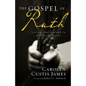 The Gospel of Ruth - by  Carolyn Custis James (Paperback) - 1 of 1