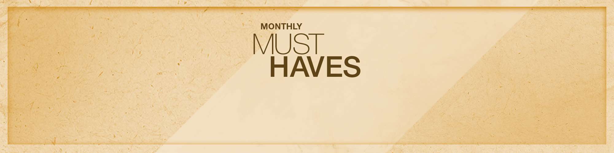 Monthly must haves