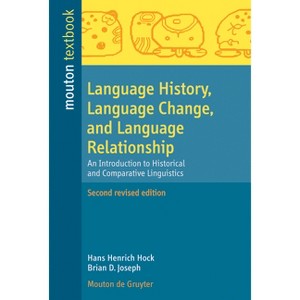 Language History, Language Change, and Language Relationship - (Mouton Textbook) 2nd Edition by  Hans Henrich Hock & Brian D Joseph (Paperback) - 1 of 1