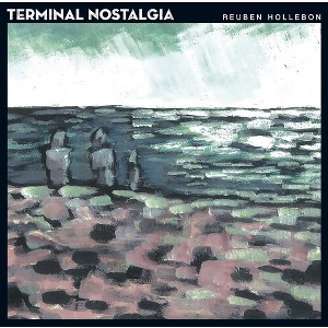 Reuben Hollebon - Terminal Nostalgia - 1 of 1