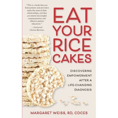 Eat Your Rice Cakes - by  Margaret Weiss (Paperback)