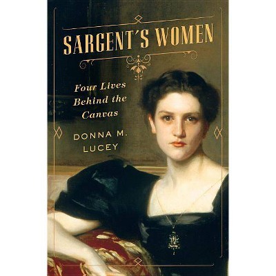  Sargent's Women - by  Donna M Lucey (Hardcover) 