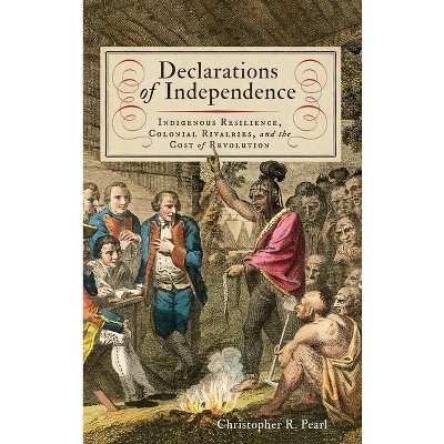 Declarations of Independence - (The Revolutionary Age) by Christopher R Pearl