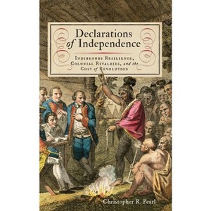 Declarations of Independence - (The Revolutionary Age) by Christopher R Pearl - 1 of 1