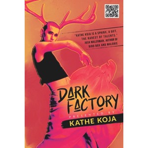Dark Factory - by  Kathe Koja (Paperback) - 1 of 1