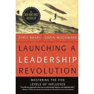 Launching a Leadership Revolution - by  Orrin Woodward & Chris Brady (Paperback)