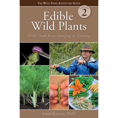Edible Wild Plants, Volume 2 - by  John Kallas Phd (Paperback)