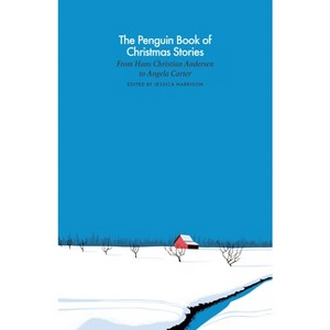 The Penguin Book of Christmas Stories - (Penguin Classics Hardcover) by  Jessica Harrison (Hardcover) - 1 of 1