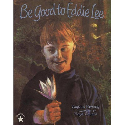 Be Good to Eddie Lee - by  Virginia Fleming (Paperback)