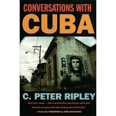 Conversations with Cuba - by  C Peter Ripley (Paperback)