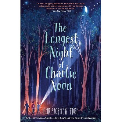 The Longest Night of Charlie Noon - by  Christopher Edge (Hardcover)