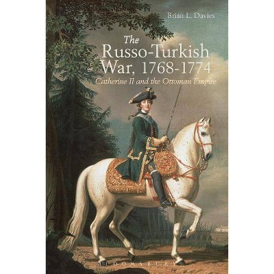 The Russo-Turkish War, 1768-1774 - by  Brian L Davies (Paperback)