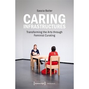 Caring Infrastructures - by  Sascia Bailer (Paperback) - 1 of 1
