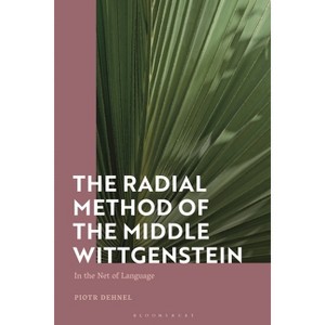 The Radial Method of the Middle Wittgenstein - by  Piotr Dehnel (Paperback) - 1 of 1