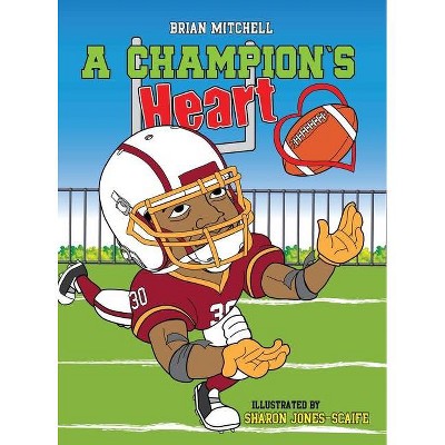 A Champion's Heart - by  Brian Mitchell (Hardcover)