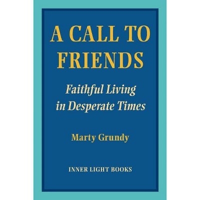A Call to Friends - by  Marty Grundy (Paperback)