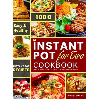 The Ultimate Instant Pot for Two Cookbook - by  Marilyn Jeffries (Hardcover)