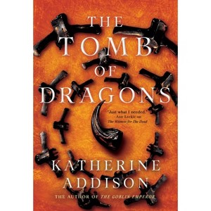 The Tomb of Dragons - (Chronicles of Osreth) by Katherine Addison - 1 of 1