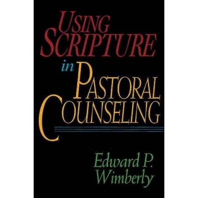 Using Scripture in Pastoral Counseling - by  Edward P Wimberly (Paperback)