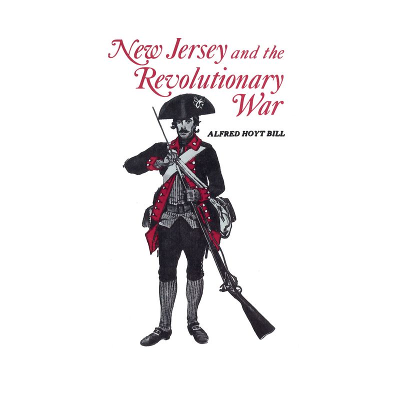 New Jersey and The Revolutionary War - by  Alfred Bill (Paperback), 1 of 2