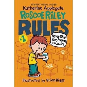 Never Glue Your Friends to Chairs ( Roscoe Riley Rules) (Revised) (Paperback) by Katherine Applegate - 1 of 1