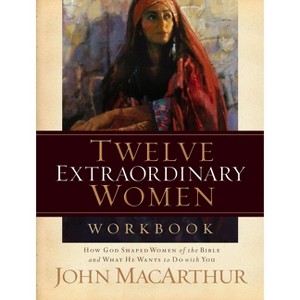 Twelve Extraordinary Women Workbook - by  John F MacArthur (Paperback) - 1 of 1
