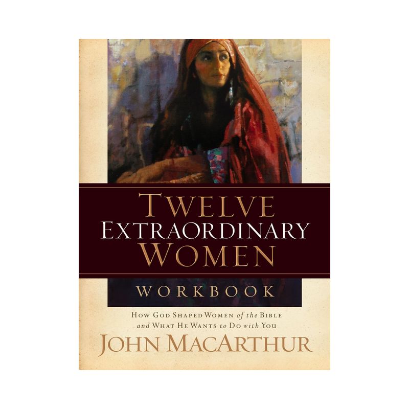 Twelve Extraordinary Women Workbook - by  John F MacArthur (Paperback), 1 of 2