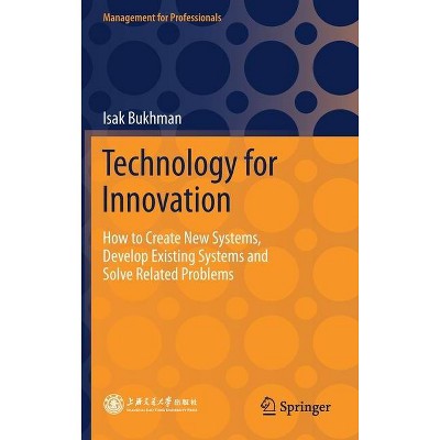 Technology for Innovation - (Management for Professionals) by  Isak Bukhman (Hardcover)