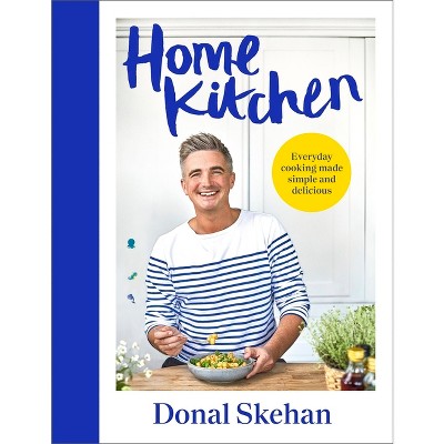 Home Kitchen - by  Donal Skehan (Hardcover)